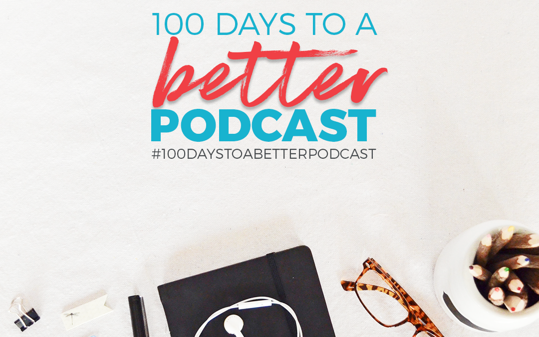 100 Days to a Better PODCAST